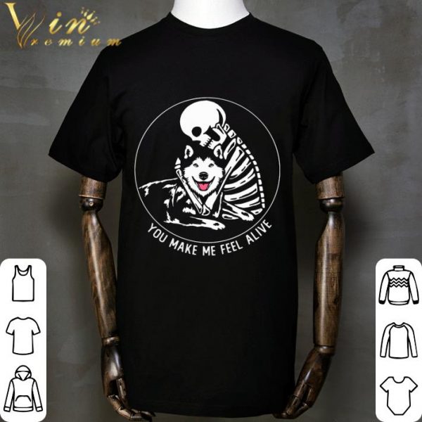 Skeleton Husky You Make Me Feel Alive shirt