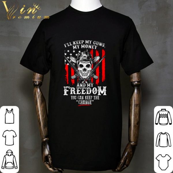 Skull I'll Keep My Guns My Money And My Freedom shirt
