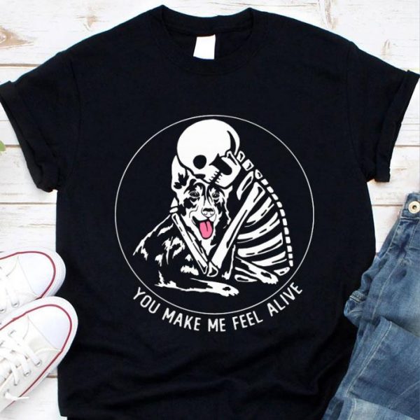 Premium Skeleton German Shepherd You Make Me Feel Alive shirt
