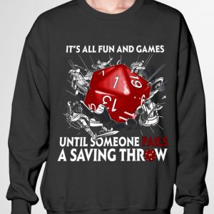 Best It's All Fun And Games Until Someone Fails A Saving Throw shirt 2