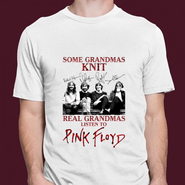 Best Some Grandmas Knit Real Grandmas Listen To Pink Floyd Signatures shirt