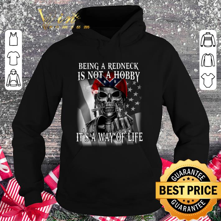 df7d931d awesome being a redneck is not a hobby it s a way of life shirt 4 - Awesome Being A Redneck Is Not A Hobby It's A Way Of Life shirt