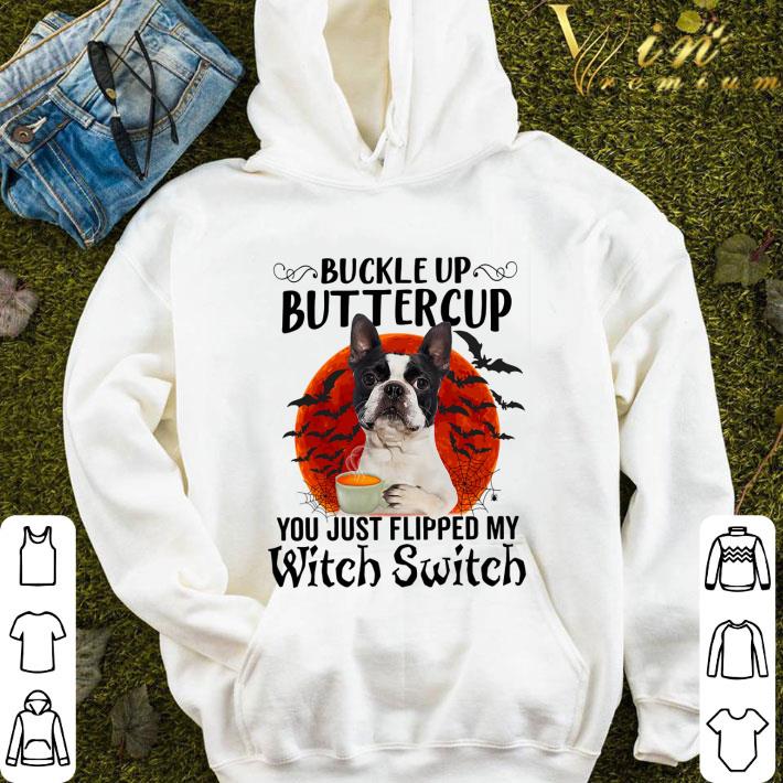 Boston Terrier Buckle Up Buttercup You Just Flipped My Witch Switch shirt e8173bc4 boston terrier buckle up buttercup you just flipped my witch switch shirt 4 - Boston Terrier Buckle Up Buttercup You Just Flipped My Witch Switch shirt