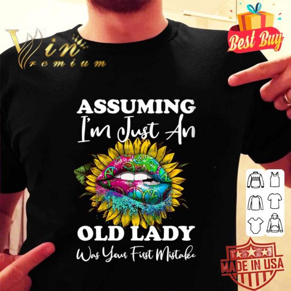 Premium Lips Peace Hippie Assuming I'm just an old lady was your first mistake shirt