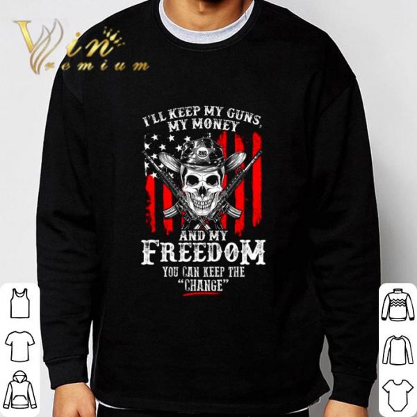 Skull I'll Keep My Guns My Money And My Freedom shirt