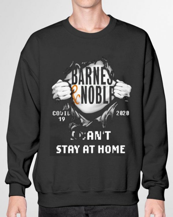 Hot Barnes & Noble Covid-19 2020 I Can’t Stay At Home shirt