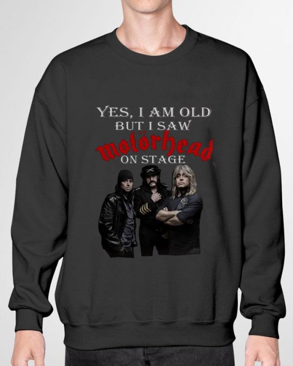 Awesome Motorhead Band Yes I Am Old But I Saw Motorhead On Stage shirt