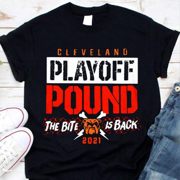 Cleveland Browns Playoff Pound The Bite Is Back 2021 NFL shirt