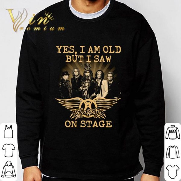 Yes I Am Old But I Saw Aerosmith Band Member On Stage shirt