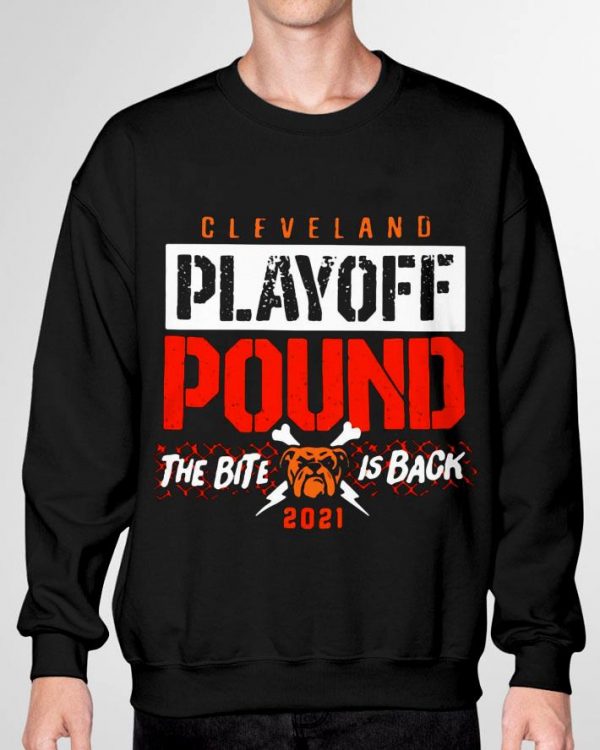 Cleveland Browns Playoff Pound The Bite Is Back 2021 NFL shirt