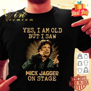 Original Yes I Am Old But I Saw Mick Jagger On Stage The Rolling Stones shirt 1