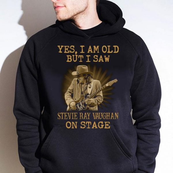 Funny Yes I Am Old But I Saw Stevie Ray Vaughan Play Guitar On Stage shirt