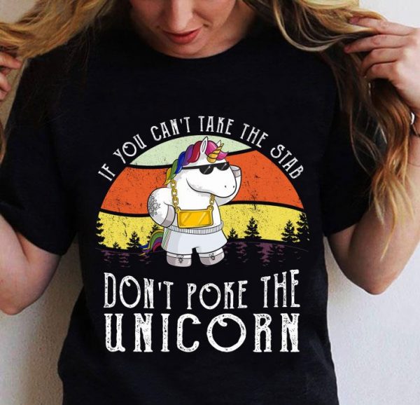 Hot If You Can't Take The Stab Don't Poke The Unicorn Vintage shirt