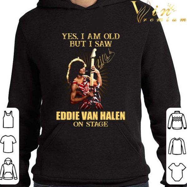 Signature Yes I Am Old But I Saw Eddie Van Halen On Stage shirt