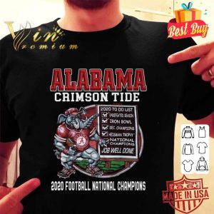 Original Alabama Crimson Tide 2020 To Do List Undefeated Season Iron Bowl shirt