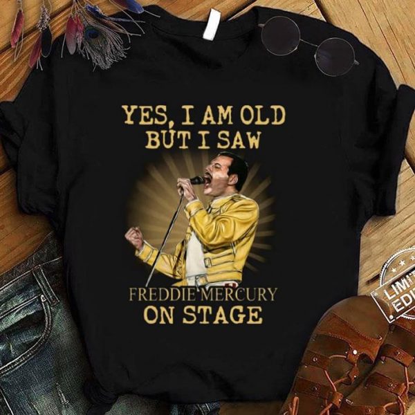 Original Yes I Am Old But I Saw Freddie Mercury Sing On Stage Shirt