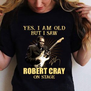 Yes I Am Old But I Saw Robert Cray On Stage shirt 1
