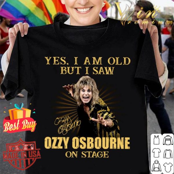 Best Yes I Am Old But I Saw Ozzy Osbourne On Stage Signature shirt