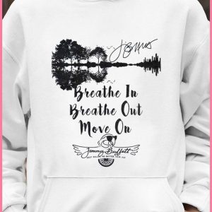 Best Guitar Lake Breathe In Breathe Out Move On Jimmy Buffett Signature shirt 3