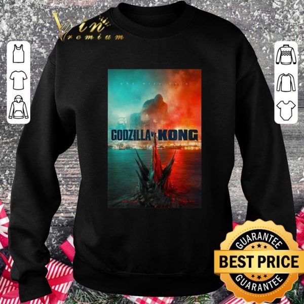 Official Godzilla vs Kong One Will Fall Poster shirt