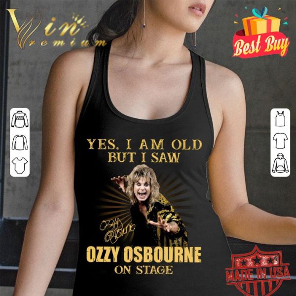 Best Yes I Am Old But I Saw Ozzy Osbourne On Stage Signature shirt