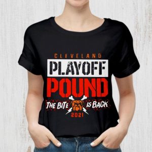 Cleveland Browns Playoff Pound The Bite Is Back 2021 NFL shirt