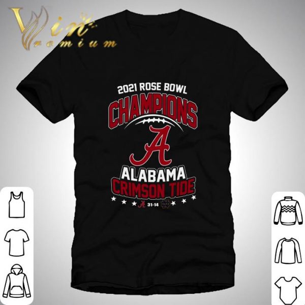 2021 Rose Bowl Champions A Alabama Crimson Tide 31-14 Notre Dame shirt