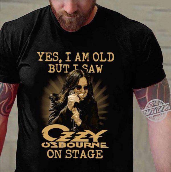 Funny Black Sabbath Yes I Am Old But I Saw Ozzy Osbourne On Stage shirt