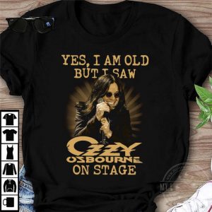 Funny Black Sabbath Yes I Am Old But I Saw Ozzy Osbourne On Stage shirt