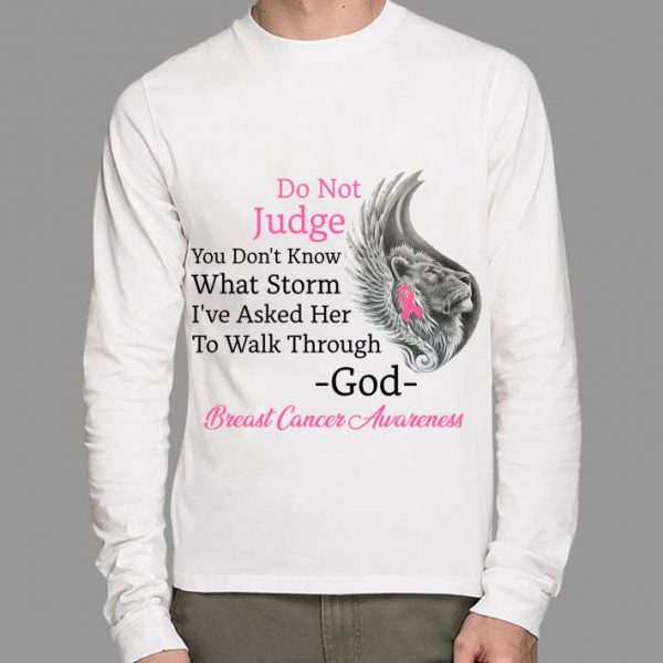 Lion Do Not Judge You Don't Know What Storm Breast Cancer Awareness shirt