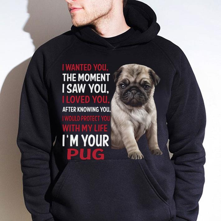 Hot I'm Your Pug I Wanted You The Moment I Saw You I Loved You After Knowing You shirt 905ec0eb hot i m your pug i wanted you the moment i saw you i loved you after knowing you shirt 4 - Hot I'm Your Pug I Wanted You The Moment I Saw You I Loved You After Knowing You shirt