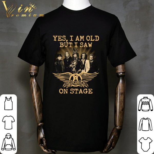 Yes I Am Old But I Saw Aerosmith Band Member On Stage shirt