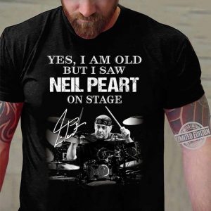 Original Yes i am old but i saw Neil Peart Rush on stage signature shirt 2