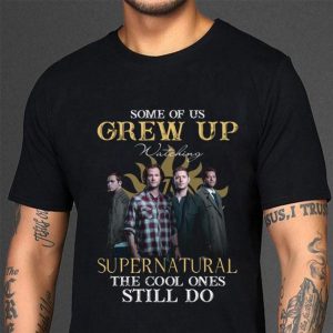 Official Some Of Us Grew Up Watching Supernatural The Cool Ones Still Do shirt 2