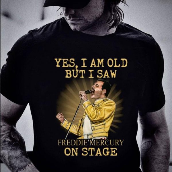 Original Yes I Am Old But I Saw Freddie Mercury Sing On Stage Shirt