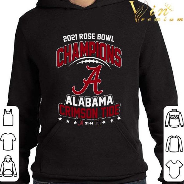 2021 Rose Bowl Champions A Alabama Crimson Tide 31-14 Notre Dame shirt
