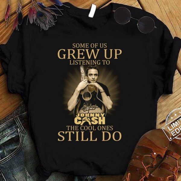 Original  Johnny Cash Signed Some Of Us Grew Up Listening The Cool Ones Still Do shirt