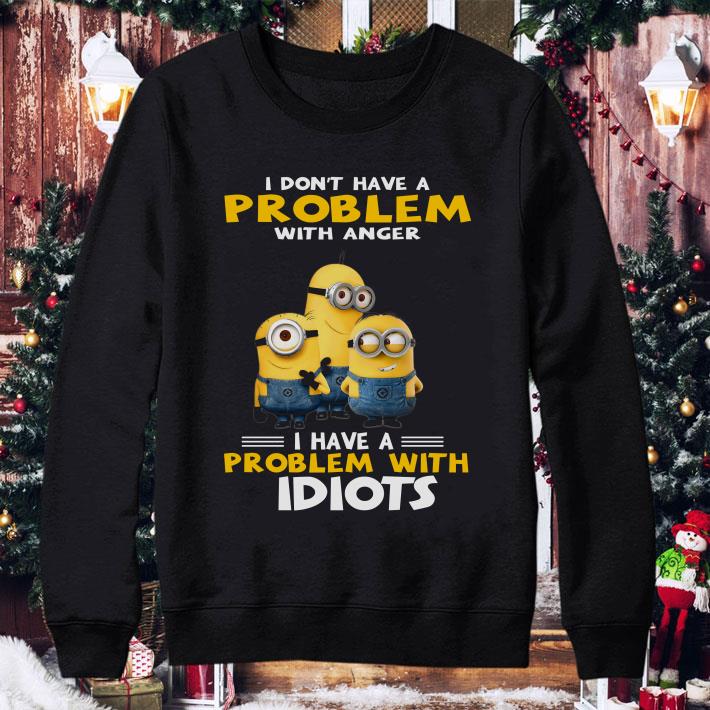 Hot Minions I Don't Have A Problem With Anger I Have A Problem With Idiots shirt d1df0930 hot minions i don t have a problem with anger i have a problem with idiots shirt 4 - Hot Minions I Don't Have A Problem With Anger I Have A Problem With Idiots shirt