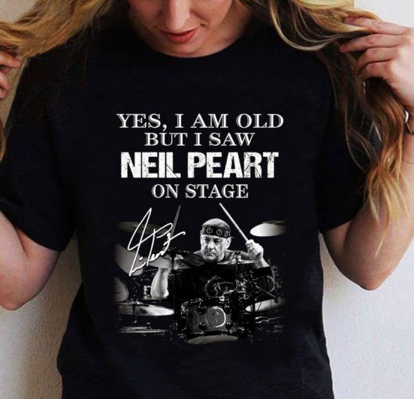 Original Yes i am old but i saw Neil Peart Rush on stage signature shirt