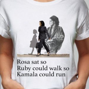 Original Rosa Parks Sat So Ruby Could Walk So Kamala Harris Could Run shirt