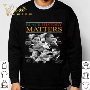 Black History Matters Rosa Parks Barack Obama Malcolm X Martin Luther King shirt 2