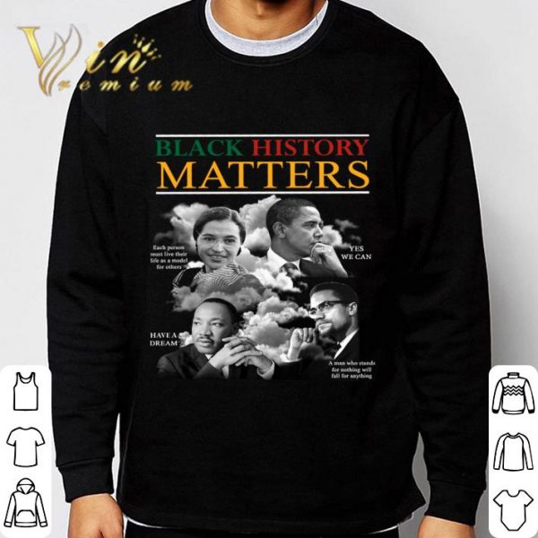 Black History Matters Rosa Parks Barack Obama Malcolm X Martin Luther King shirt