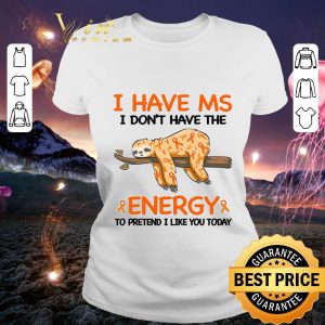 Funny Sloth Multiple Sclerosis Ribbon I Don't Have The Energy Shirt 1
