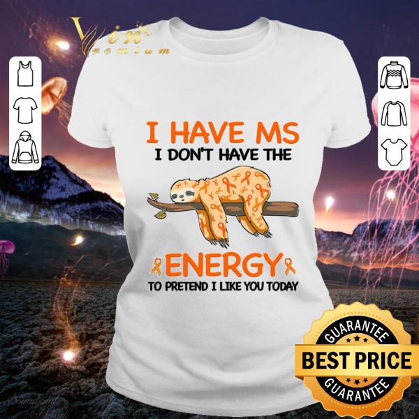 Funny Sloth Multiple Sclerosis Ribbon I Don't Have The Energy Shirt