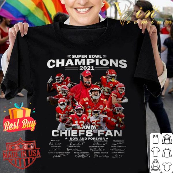 Funny Super Bowl Champions 2021 i am a Chiefs fan now and forever signatures shirt