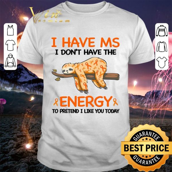 Funny Sloth Multiple Sclerosis Ribbon I Don't Have The Energy Shirt