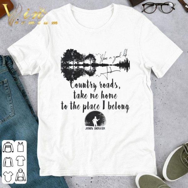 John Denver Signature Country Roads Take Me Home To The Place I Belong Shirt