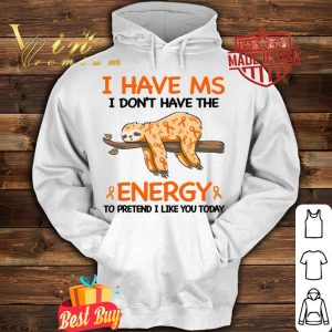 Funny Sloth Multiple Sclerosis Ribbon I Don't Have The Energy Shirt 3