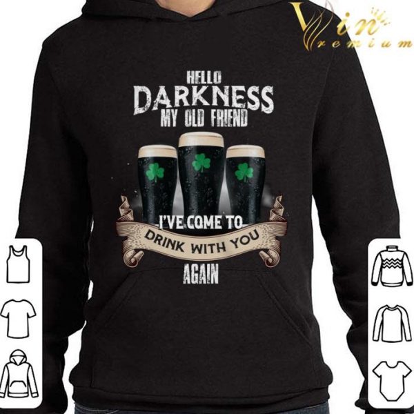 Hello darkness my old friend i've come to drink with you again St. Patrick's day shirt