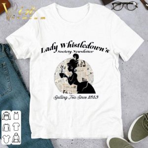 Lady Whistledown's Society Newsletter Spilling Tea Since 1813 Shirt